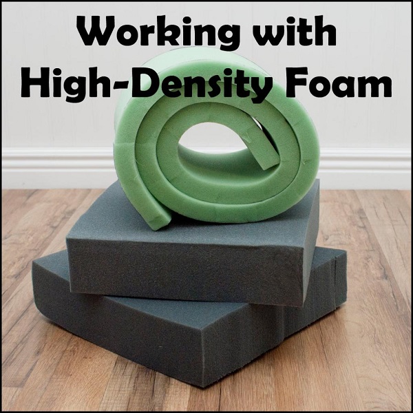 Tips for using high-density foam in your sewing projects