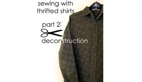 Tutorial: Deconstruct a thrifted shirt to get the most fabric