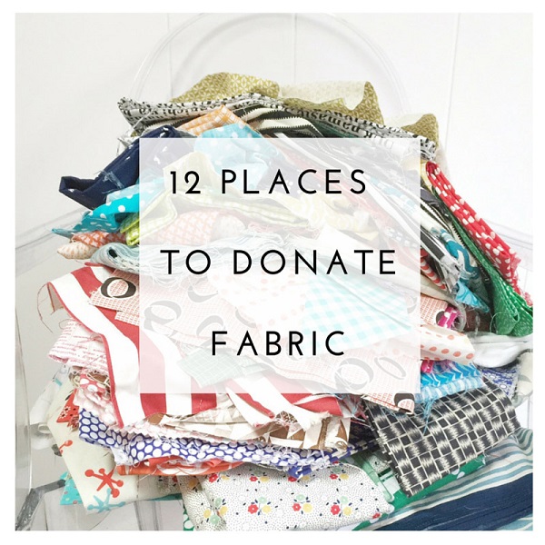 Purging your fabric stash? 12 places you can take your unwanted fabric