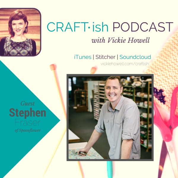 Listen to Vickie Howell's podcast with Spoonflower's Stephen Fraser