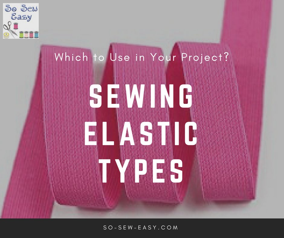 Tutorial: Choose the right elastic for your sewing project