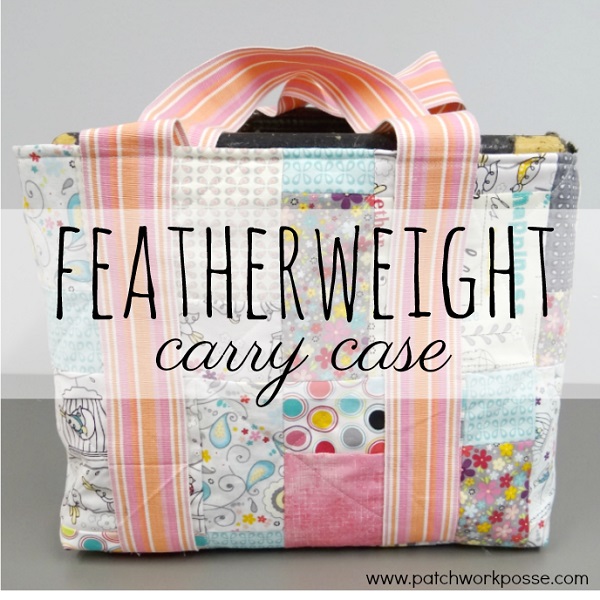 Tutorial: Patchwork Featherweight carry bag