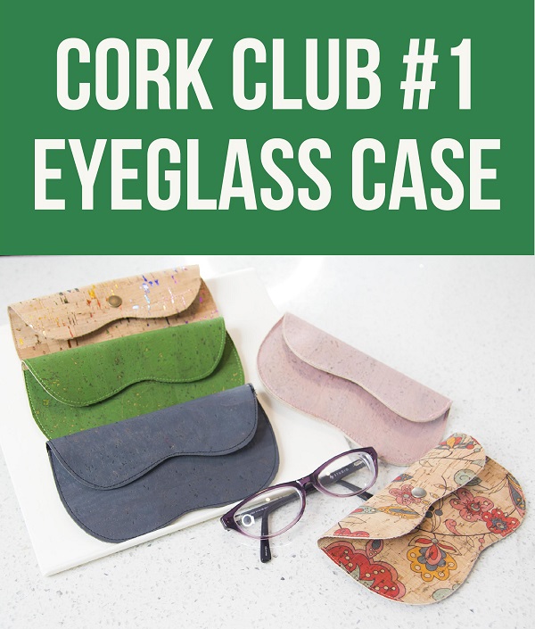 Tutorial and pattern: Cork eyeglass case